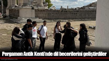 Pergamon Antik Kenti’nde dil becerilerini geliştirdiler