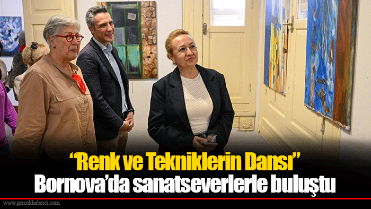 “Renk ve Tekniklerin Dansı” Bornova’da sanatseverlerle buluştu