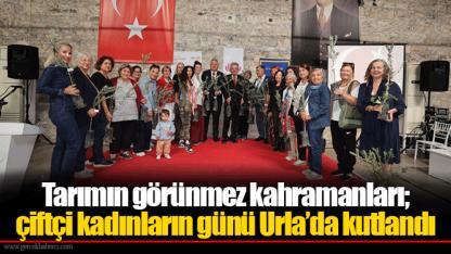 Tarımın görünmez kahramanları; çiftçi kadınların günü Urla’da kutlandı