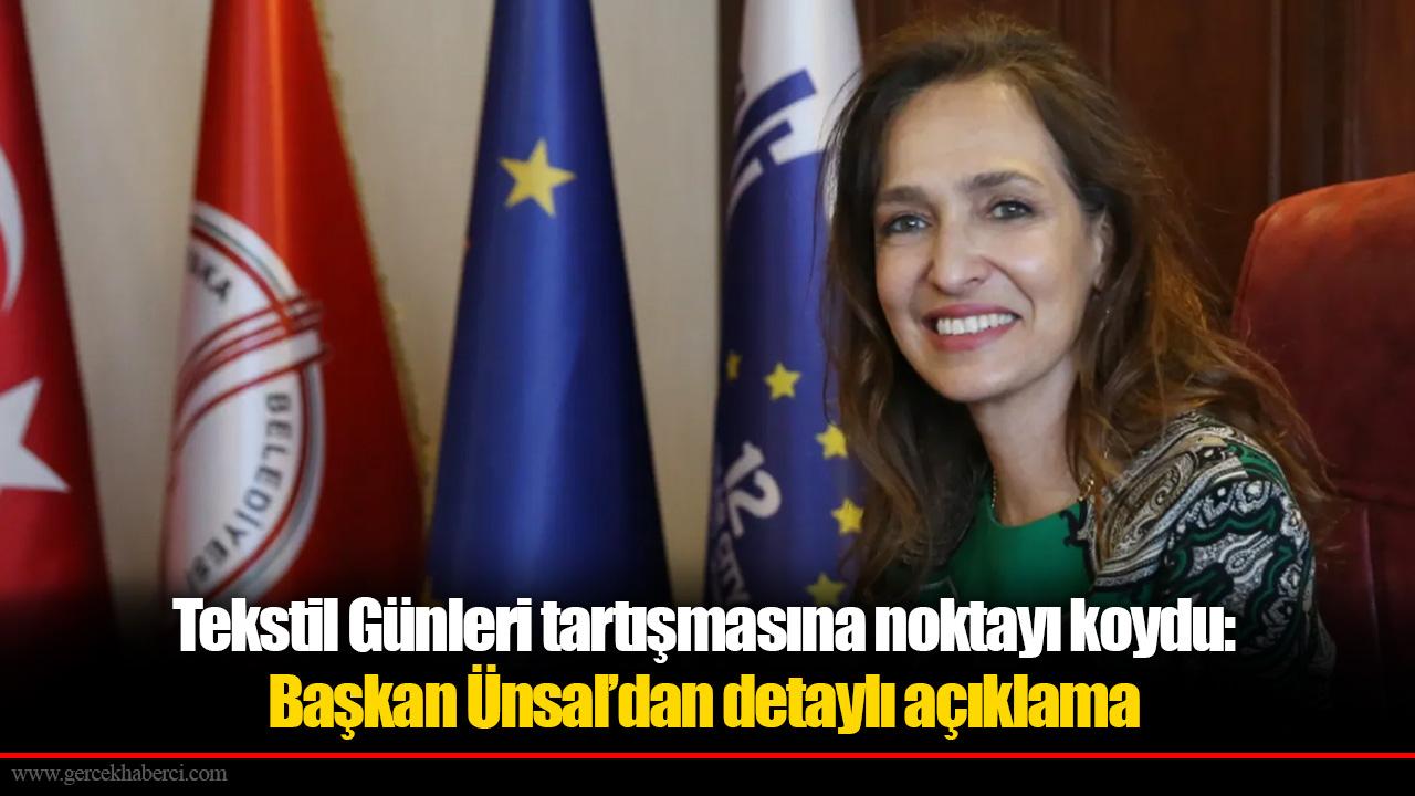 Tekstil Günleri tartışmasına noktayı koydu: Başkan Ünsal’dan detaylı açıklama