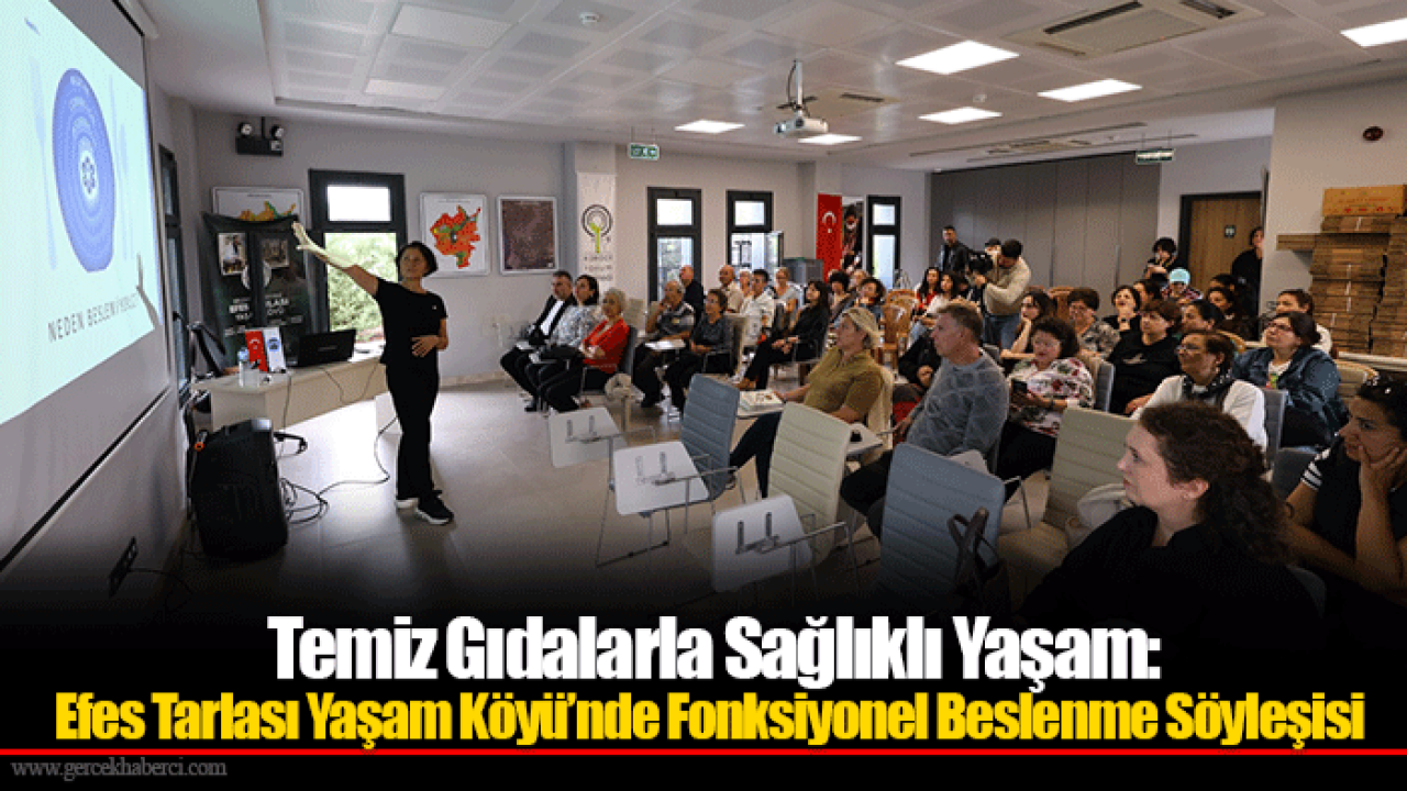 Temiz Gıdalarla Sağlıklı Yaşam: Efes Tarlası Yaşam Köyü’nde Fonksiyonel Beslenme Söyleşisi