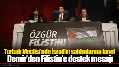 Torbalı Meclisi’nde İsrail’in saldırılarına lanet