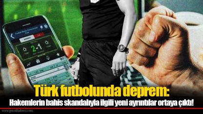 Türk futbolunda deprem: Hakemlerin bahis skandalıyla ilgili yeni ayrıntılar ortaya çıktı!