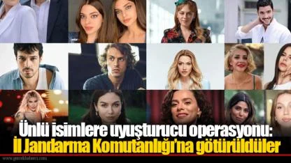 Ünlü isimlere uyuşturucu operasyonu: İl Jandarma Komutanlığı’na götürüldüler
