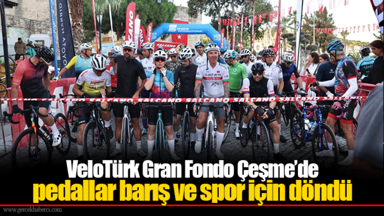 VeloTürk Gran Fondo Çeşme’de pedallar barış ve spor için döndü