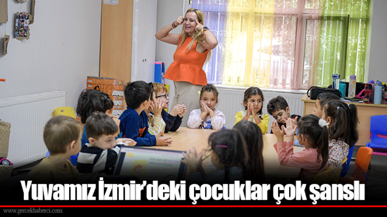 Yuvamız İzmir’deki çocuklar çok şanslı