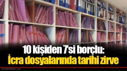 10 kişiden 7'si borçlu: İcra dosyalarında tarihi zirve