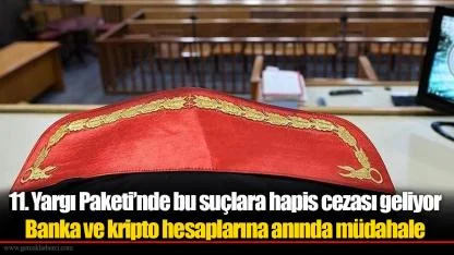 11. Yargı Paketi’nde bu suçlara hapis cezası geliyor