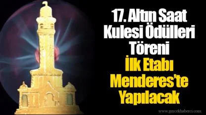 17. Altın Saat Kulesi Ödülleri Töreni İlk Etabı Menderes’te Yapılacak