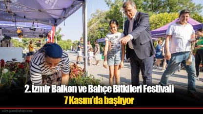 2. İzmir Balkon ve Bahçe Bitkileri Festivali 7 Kasım’da başlıyor