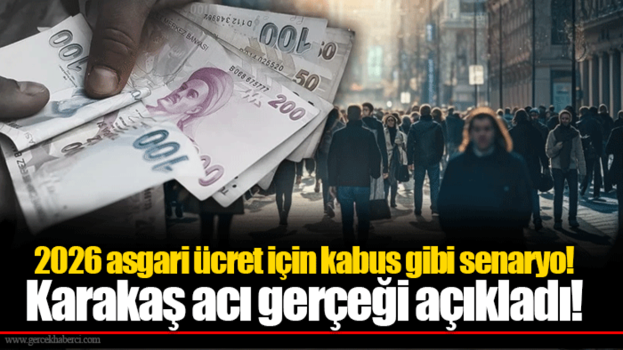 2026 asgari ücret için kabus gibi senaryo! Karakaş acı gerçeği açıkladı!