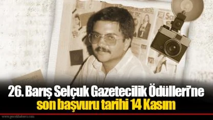 26. Barış Selçuk Gazetecilik Ödülleri’ne son başvuru tarihi 14 Kasım