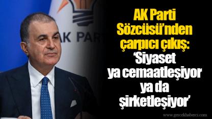 AK Parti Sözcüsü’nden çarpıcı çıkış: ‘Siyaset ya cemaatleşiyor ya da şirketleşiyor’