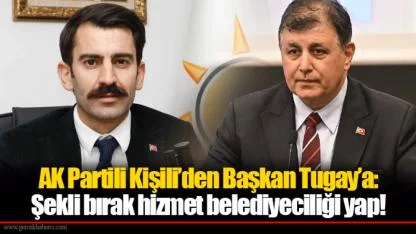 AK Partili Kişili’den Başkan Tugay’a: Şekli bırak hizmet belediyeciliği yap!