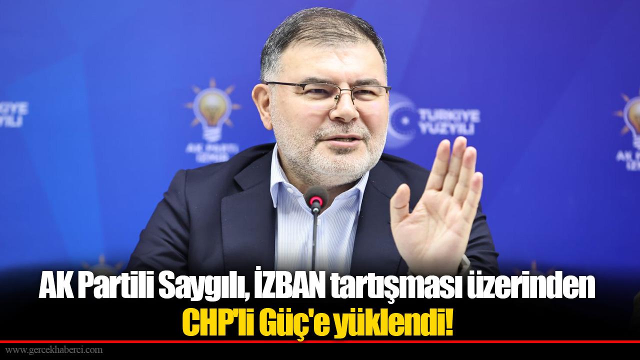 AK Partili Saygılı, İZBAN tartışması üzerinden CHP&#039;li Güç&#039;e yüklendi!