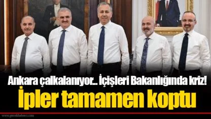 Ankara çalkalanıyor... İçişleri Bakanlığında kriz! İpler tamamen koptu