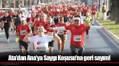 Ata’dan Ana’ya Saygı Koşusu’na geri sayım!