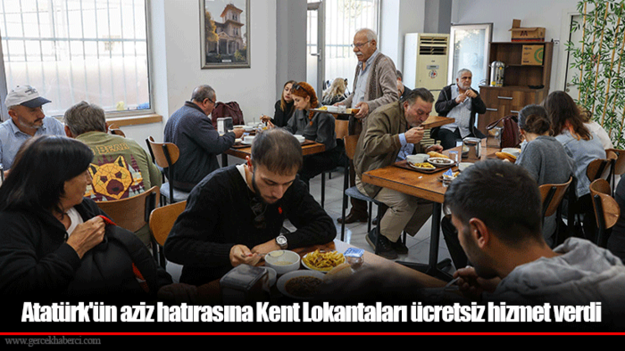 Atatürk&#039;ün aziz hatırasına Kent Lokantaları ücretsiz hizmet verdi