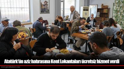 Atatürk'ün aziz hatırasına Kent Lokantaları ücretsiz hizmet verdi