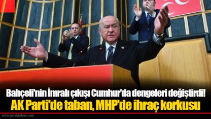 Bahçeli'nin İmralı çıkışı Cumhur'da dengeleri değiştirdi! AK Parti'de taban, MHP'de ihraç korkusu