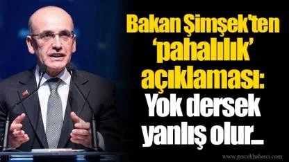 Bakan Şimşek'ten ‘pahalılık’ açıklaması: Yok dersek yanlış olur...