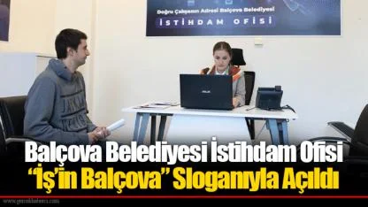 Balçova Belediyesi İstihdam Ofisi “İş’in Balçova” Sloganıyla Açıldı