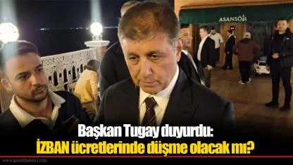 Başkan Tugay duyurdu: İZBAN ücretlerinde düşme olacak mı?