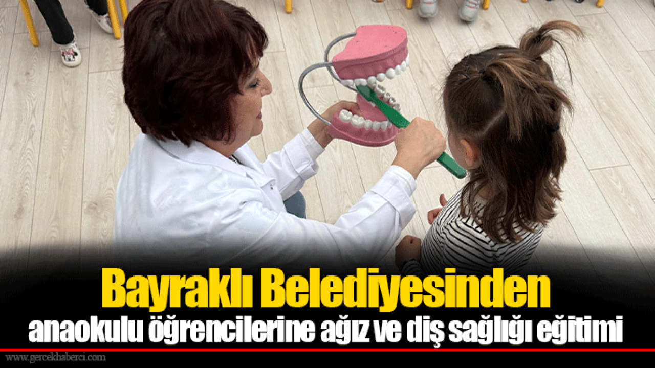 Bayraklı Belediyesinden anaokulu öğrencilerine ağız ve diş sağlığı eğitimi