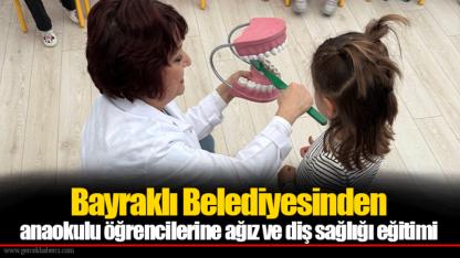 Bayraklı Belediyesinden anaokulu öğrencilerine ağız ve diş sağlığı eğitimi