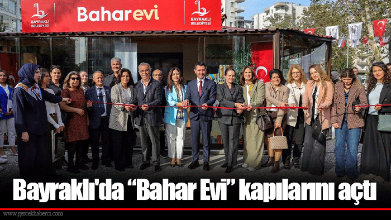 Bayraklı&#039;da “Bahar Evi” kapılarını açtı