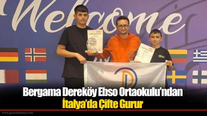 Bergama Dereköy Ebso Ortaokulu’ndan İtalya’da Çifte Gurur