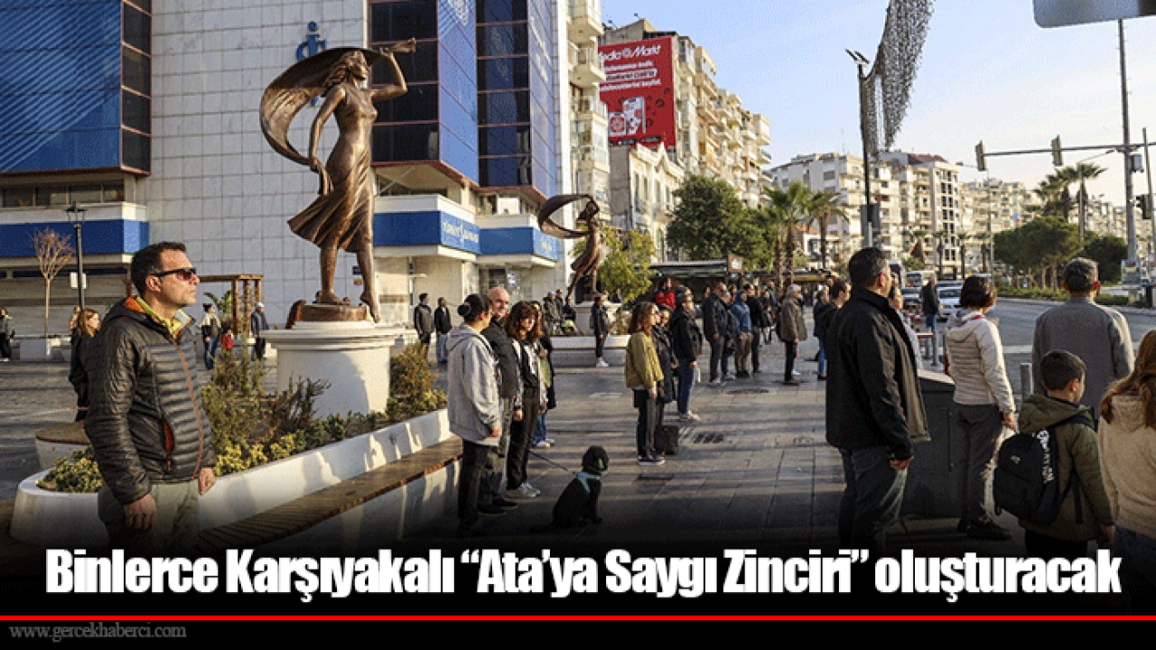 Binlerce Karşıyakalı “Ata’ya Saygı Zinciri” oluşturacak