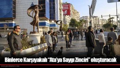 Binlerce Karşıyakalı “Ata’ya Saygı Zinciri” oluşturacak