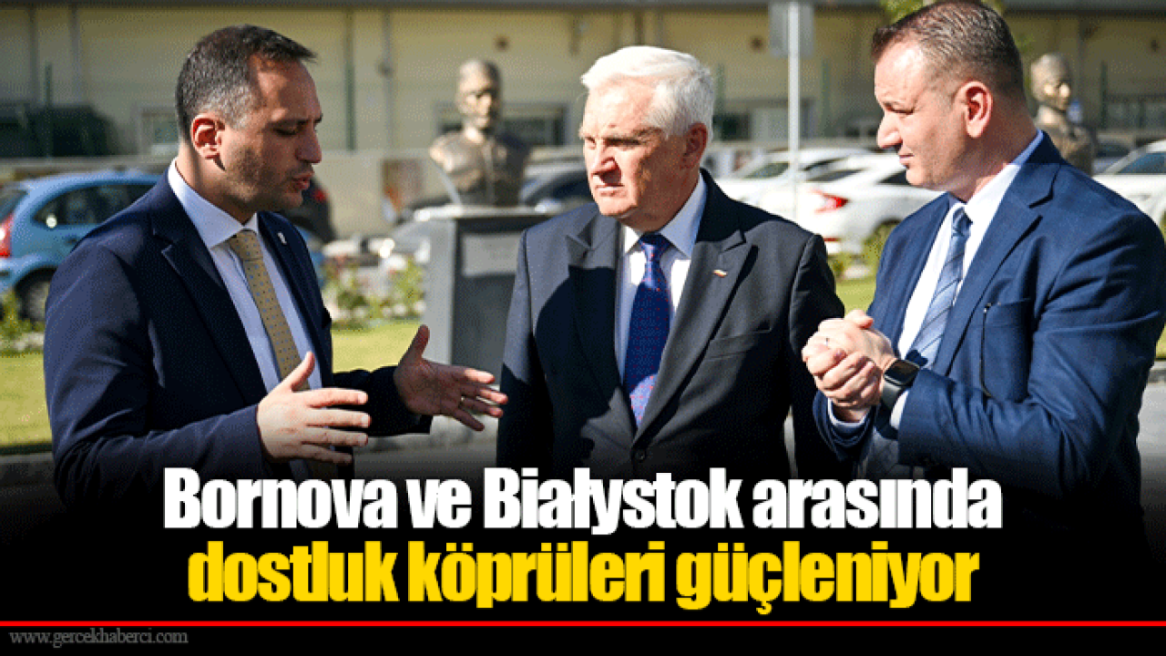 Bornova ve Białystok arasında dostluk köprüleri güçleniyor