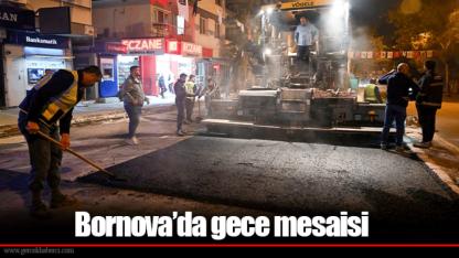 Bornova’da gece mesaisi