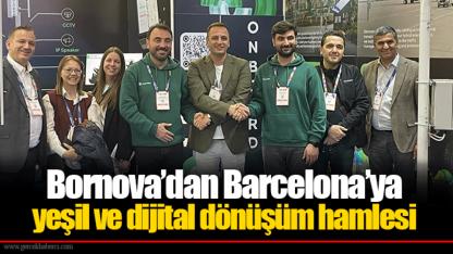 Bornova’dan Barcelona’ya yeşil ve dijital dönüşüm hamlesi