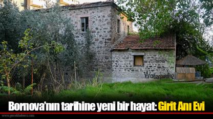 Bornova’nın tarihine yeni bir hayat: Girit Anı Evi