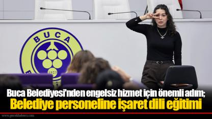 Buca Belediyesi'nden engelsiz hizmet için önemli adım; Belediye personeline işaret dili eğitimi