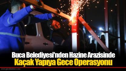 Buca Belediyesi'nden Hazine Arazisinde Kaçak Yapıya Gece Operasyonu