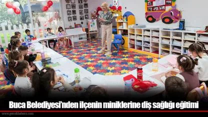 Buca Belediyesi’nden ilçenin miniklerine diş sağlığı eğitimi