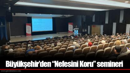 Büyükşehir’den “Nefesini Koru” semineri