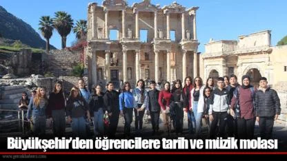 Büyükşehir’den öğrencilere tarih ve müzik molası