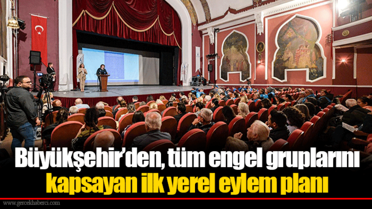 Büyükşehir’den, tüm engel gruplarını kapsayan ilk yerel eylem planı