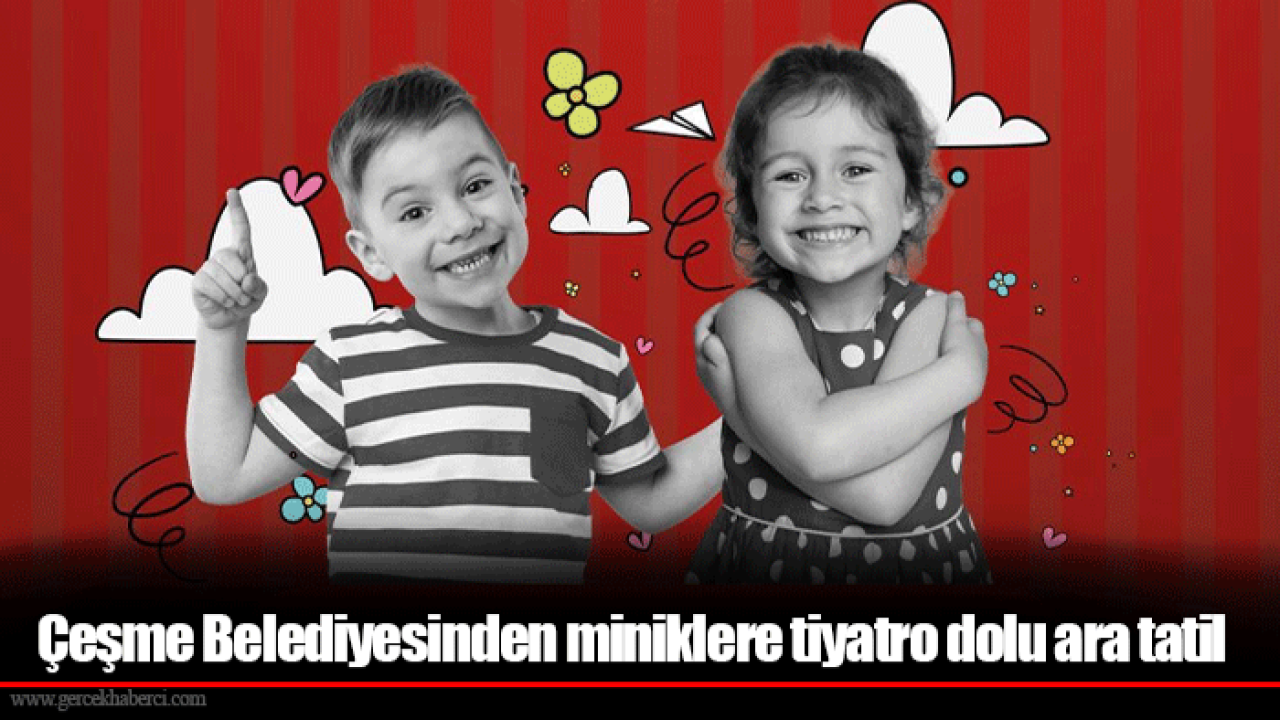 Çeşme Belediyesinden miniklere tiyatro dolu ara tatil