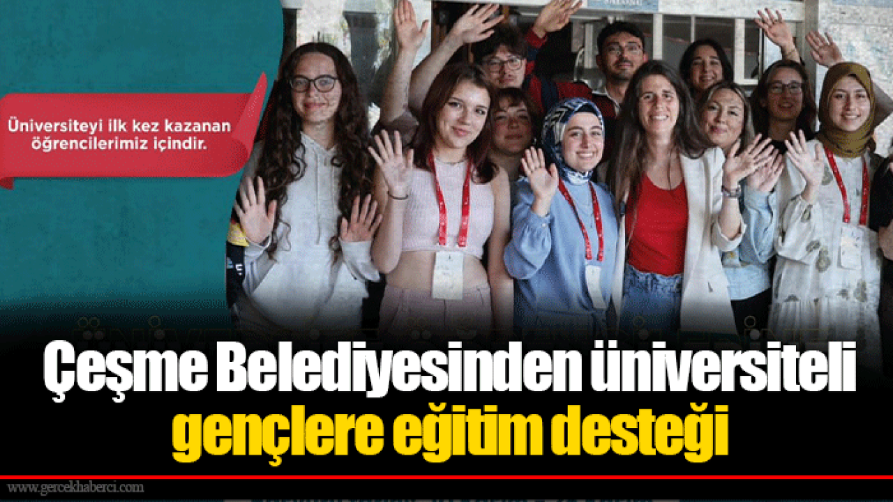 Çeşme Belediyesinden üniversiteli gençlere eğitim desteği