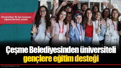 Çeşme Belediyesinden üniversiteli gençlere eğitim desteği