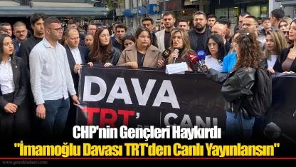 CHP İzmir Gençlik Kolları Haykırdı: İmamoğlu Davası TRT’den Canlı Yayınlansın