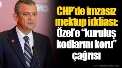 CHP’de imzasız mektup iddiası: Özel’e “kuruluş kodlarını koru” çağrısı