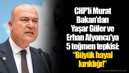 CHP’li Murat Bakan’dan Yaşar Güler ve Erhan Afyoncu’ya 5 teğmen tepkisi:  “Büyük hayal kırıklığı!”