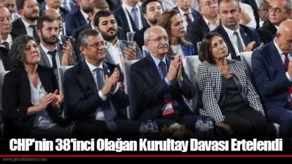 CHP'nin 38'inci Olağan Kurultay Davası Ertelendi